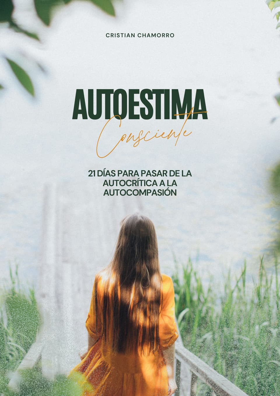 Autoestima consciente: 21 días para pasar de la autocrítica a la autocompasión